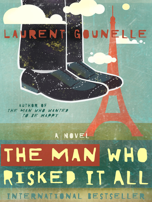 Title details for The Man Who Risked It All by Laurent Gounelle - Available